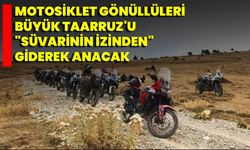 Motosiklet Gönüllüleri Büyük Taarruz'u "Süvarinin İzinden" Giderek Anacak