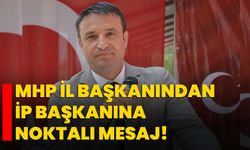 MHP il başkanından ip başkanına noktalı mesaj!