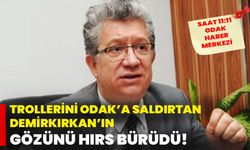 Trollerini ODAK’a saldırtan Demirkırkan’ın gözünü hırs bürüdü!