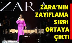 Zara’nın Zayıflama Sırrı Ortaya Çıktı!