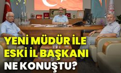 Yeni Müdür ile Eski İl Başkanı ne konuştu?
