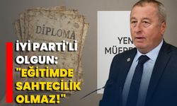 İYİ Parti'li Olgun: "Eğitimde Sahtecilik Olmaz!"