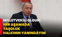 Milletvekili Olgun: Her aşamada Taşoluk halkının yanındayım