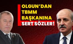 Olgun’dan TBMM Başkanına Sert Sözler!