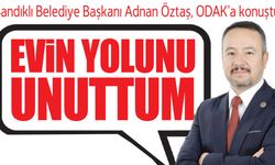 Sandıklı Belediye Başkanı Adnan Öztaş, ODAK’a konuştu; ‘Evin yolunu unuttum’