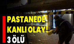 Pastanede Kanlı Olay! 3 Ölü