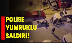 Polise Yumruklu Saldırı!