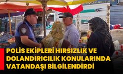 Polis ekipleri hırsızlık ve dolandırıcılık konularında vatandaşı bilgilendirdi