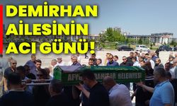 Demirhan ailesinin acı günü!