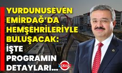 Yurdunuseven, Emirdağ’da Hemşehrileriyle Buluşacak: İşte Programın Detayları…