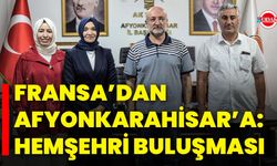 Fransa’dan Afyonkarahisar’a: Hemşehri Buluşması
