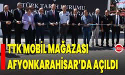 TTK Mobil Mağazası Afyonkarahisar’da Açıldı