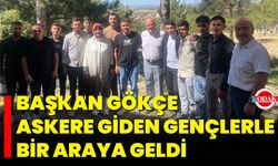 Başkan Gökçe, Askere Giden Gençlerle Bir Araya Geldi