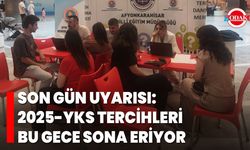 Son Gün Uyarısı: 2025-YKS Tercihleri Bu Gece Sona Eriyor
