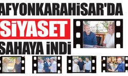 Afyonkarahisar’da siyaset sahaya indi