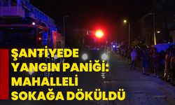 Şantiyede yangın paniği: Mahalleli sokağa döküldü