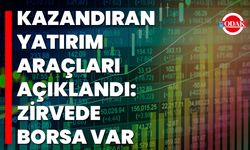 Kazandıran Yatırım Araçları Açıklandı: Zirvede Borsa Var