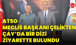 ATSO Meclis Başkanı Çelikten, Çay’da Bir Dizi Ziyarette Bulundu