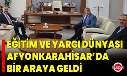 Eğitim ve Yargı Dünyası Afyonkarahisar’da Bir Araya Geldi