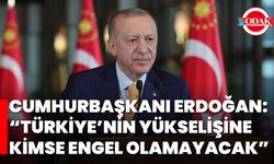 Cumhurbaşkanı Erdoğan: “Türkiye’nin Yükselişine Kimse Engel Olamayacak”