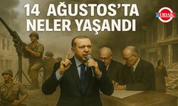14 Ağustos’ta Neler Yaşandı?