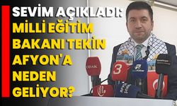 Sevim Açıkladı: Milli Eğitim Bakanı Tekin Afyon'a Neden Geliyor?