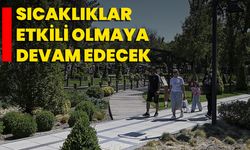 Sıcaklıklar Etkili Olmaya Devam Edecek