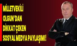 Milletvekili Olgun’dan Dikkat Çeken Sosyal Medya Paylaşımı!