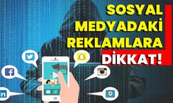 Sosyal Medyadaki Reklamlara Dikkat!