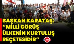 Başkan Karataş: “Milli Görüş, Ülkenin Kurtuluş Reçetesidir”