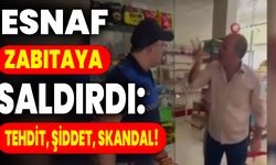 Esnaf Zabıtaya Saldırdı: Tehdit, Şiddet, Skandal!