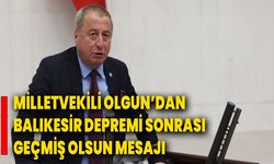 Milletvekili Olgun’dan Balıkesir Depremi Sonrası Geçmiş Olsun Mesajı