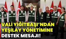 Vali Yiğitbaşı’ndan Yeşilay Yönetimine Destek Mesajı
