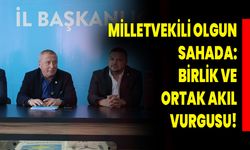 Milletvekili Olgun Sahada: Birlik Ve Ortak Akıl Vurgusu!