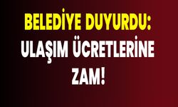 Belediye Duyurdu: Ulaşım Ücretlerine Zam