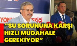 “Su sorununa karşı hızlı müdahale gerekiyor”