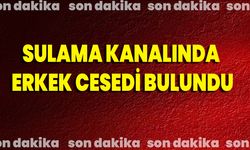 Sulama Kanalında Erkek Cesedi Bulundu