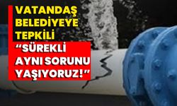 Vatandaş Belediyeye Tepkili “Sürekli Aynı Sorunu Yaşıyoruz!”