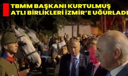 TBMM Başkanı Kurtulmuş, Atlı Birlikleri İzmir’e Uğurladı