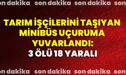 Tarım İşçilerini Taşıyan Minibüs Uçuruma Yuvarlandı:3 Ölü 18 Yaralı