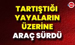 Tartıştığı Yayaların Üzerine Araç Sürdü