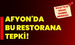 Afyon'da bu restorana tepki!