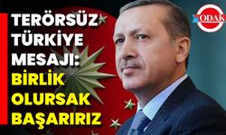 Terörsüz Türkiye Mesajı: Birlik Olursak Başarırız