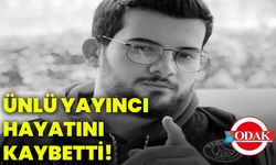Ünlü yayıncı hayatını kaybetti!