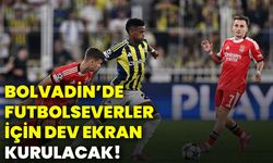 Bolvadin’de futbolseverler için dev ekran kurulacak!