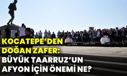 Kocatepe’den doğan zafer: Büyük Taarruz’un Afyonkarahisar için önemi ne?