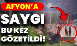 “AFYON’A SAYGI BU KEZ GÖZETİLDİ”