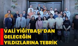 Vali Yiğitbaşı’dan Geleceğin Yıldızlarına Tebrik