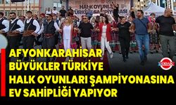 Afyonkarahisar Büyükler Türkiye Halk Oyunları Şampiyonasına Ev Sahipliği Yapıyor