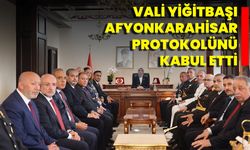 Vali Yiğitbaşı Afyonkarahisar Protokolünü Kabul Etti